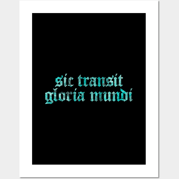 Sic Transit Gloria Mundi - Thus Passes The Glory of The World Wall Art by overweared